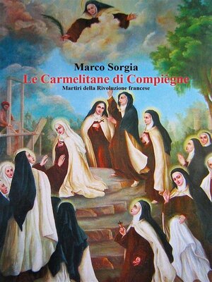 cover image of Le Carmelitane di Compiègne. Martiri della Rivoluzione francese